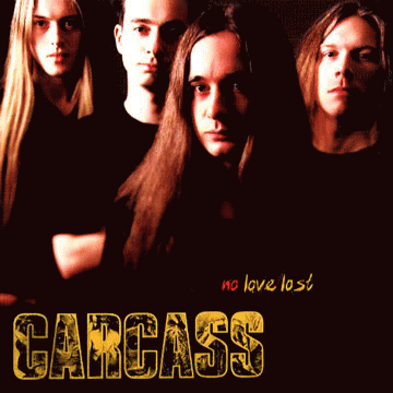 Carcass : No Love Lost